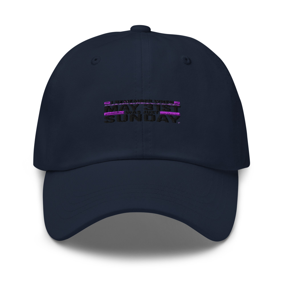 I REMEMBER WHEN MAY 31ST WAS JUST SUNDAY - hat