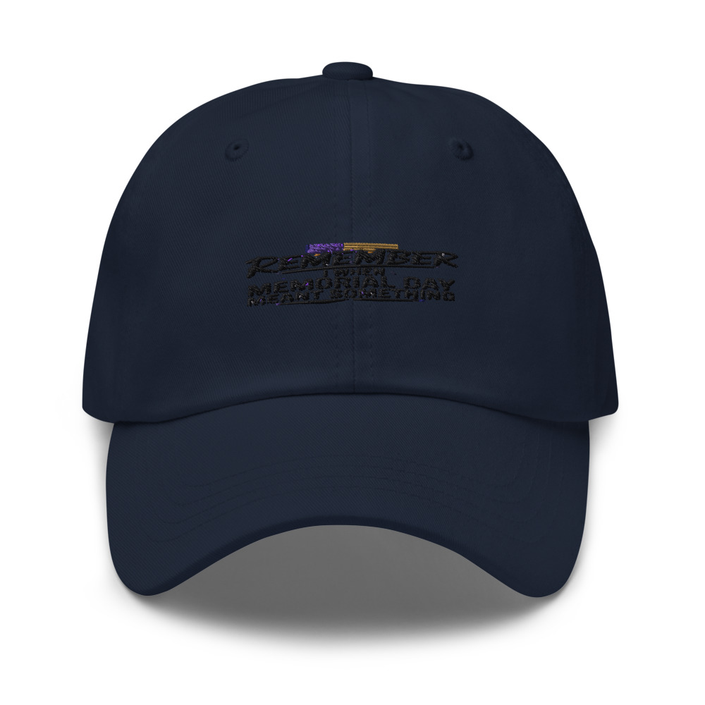 I REMEMBER WHEN MEMORIAL DAY MEANT SOMETHING - hat