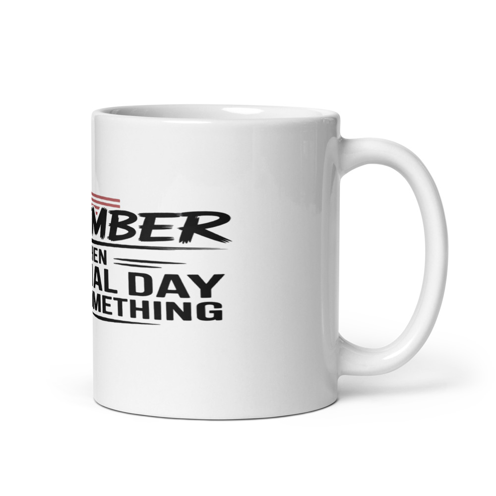 I REMEMBER WHEN MEMORIAL DAY MEANT SOMETHING - mug