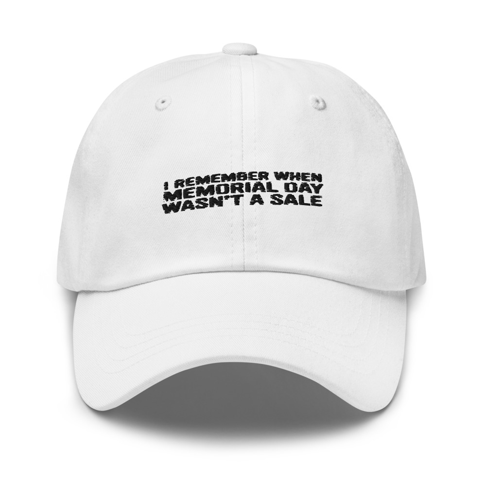 I REMEMBER WHEN MEMORIAL DAY WASN'T A SALE - hat