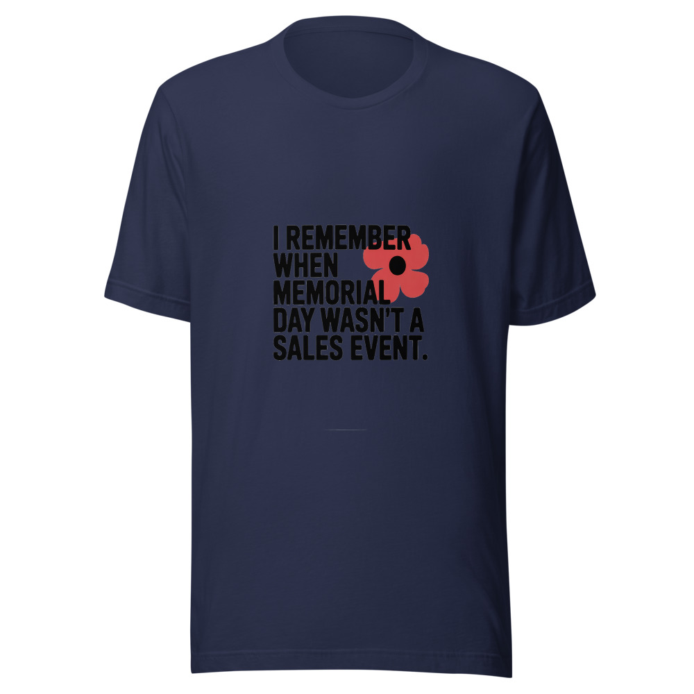 I REMEMBER WHEN MEMORIAL DAY WASN'T A SALES EVENT - tshirt