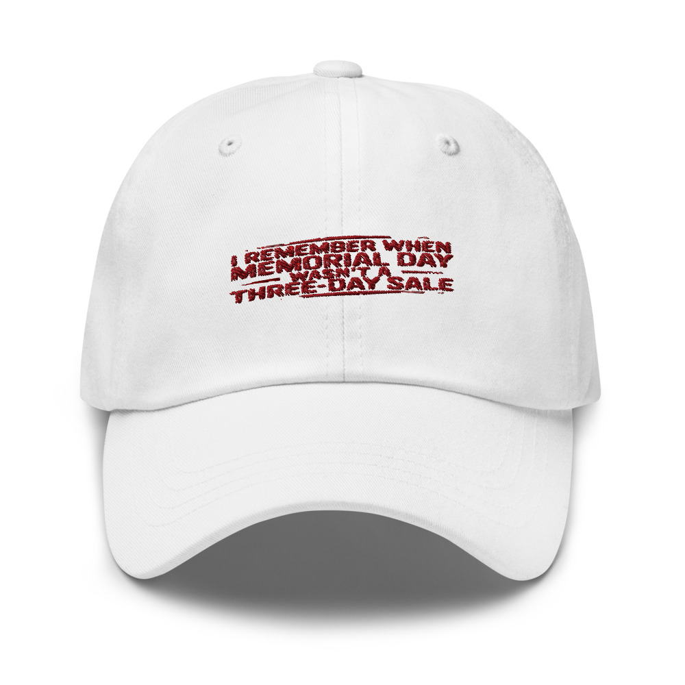 I REMEMBER WHEN MEMORIAL DAY WASN'T A THREE-DAY SALE - hat