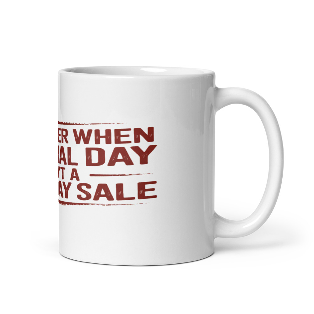 I REMEMBER WHEN MEMORIAL DAY WASN'T A THREE-DAY SALE - mug
