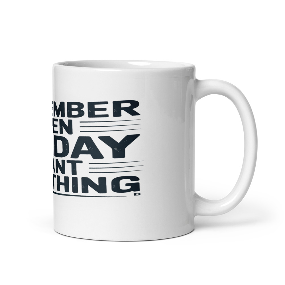 I REMEMBER WHEN MONDAY MEANT SOMETHING - mug