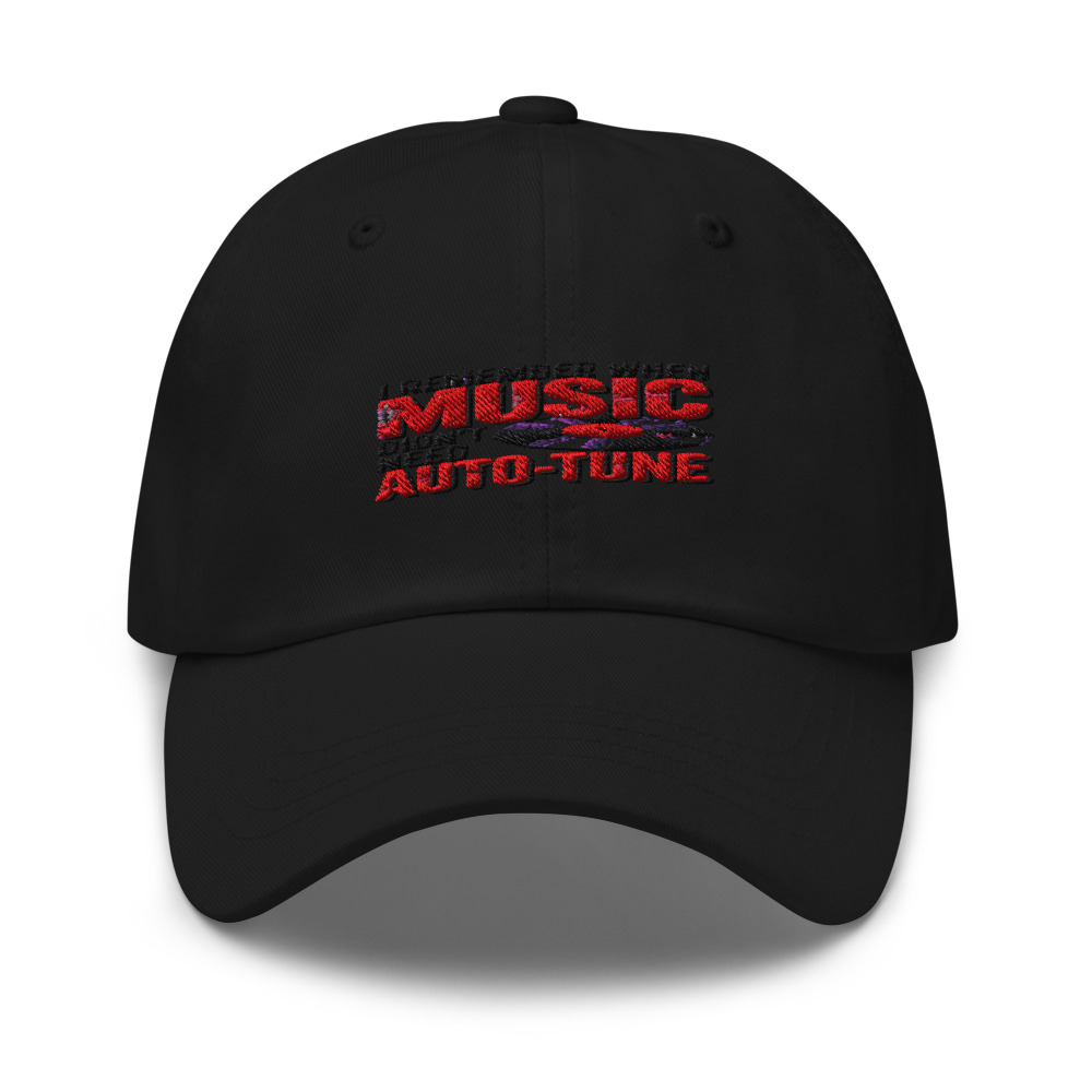 I REMEMBER WHEN MUSIC DIDN'T NEED AUTO-TUNE - hat