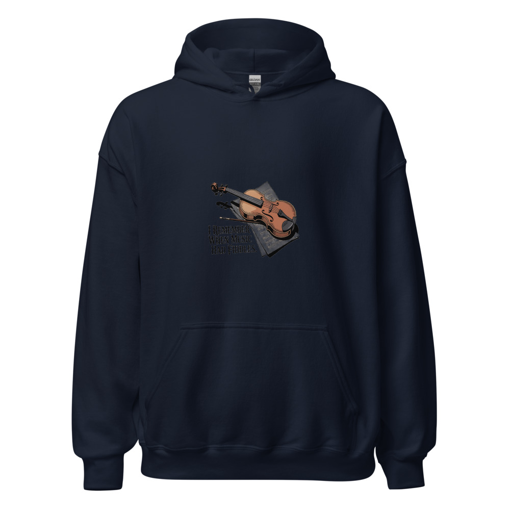 I REMEMBER WHEN MUSIC HAD FIDDLES - hoodie