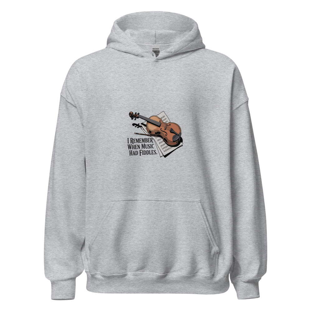 I REMEMBER WHEN MUSIC HAD FIDDLES - hoodie