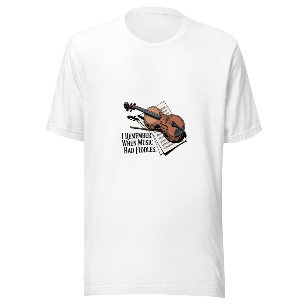 I REMEMBER WHEN MUSIC HAD FIDDLES - tshirt