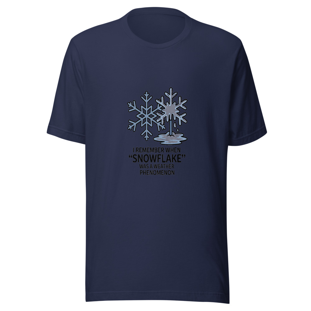 I REMEMBER WHEN 'SNOWFLAKE' WAS A WEATHER PHENOMENON - tshirt