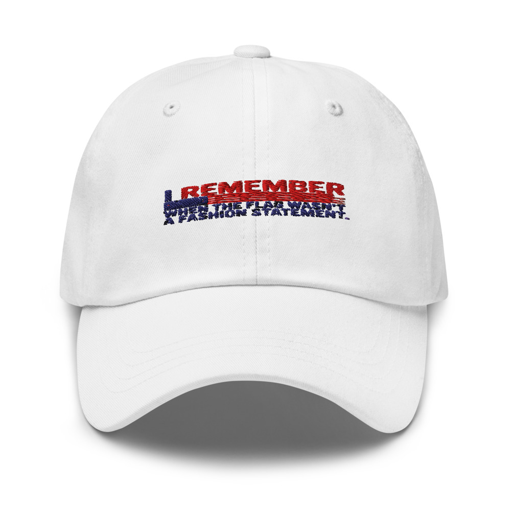 I REMEMBER WHEN THE FLAG WASN'T A FASHION STATEMENT - hat