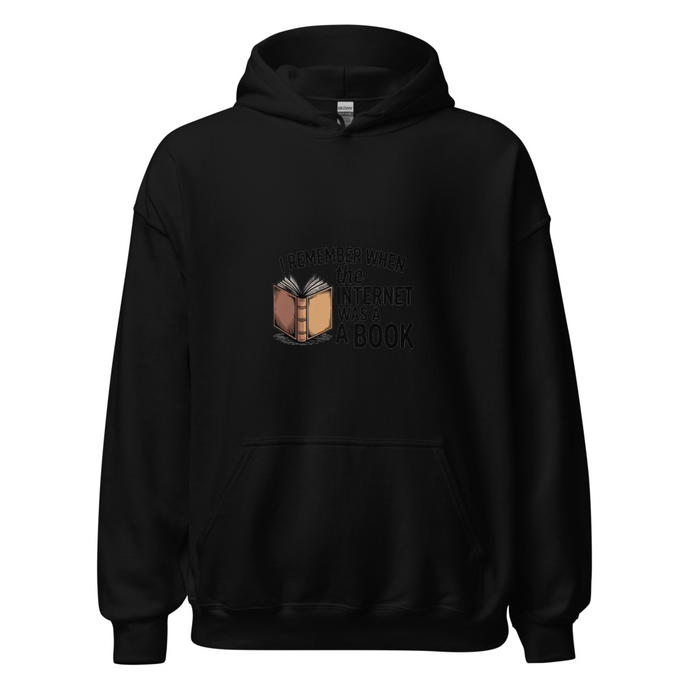 I REMEMBER WHEN THE INTERNET WAS A BOOK - hoodie