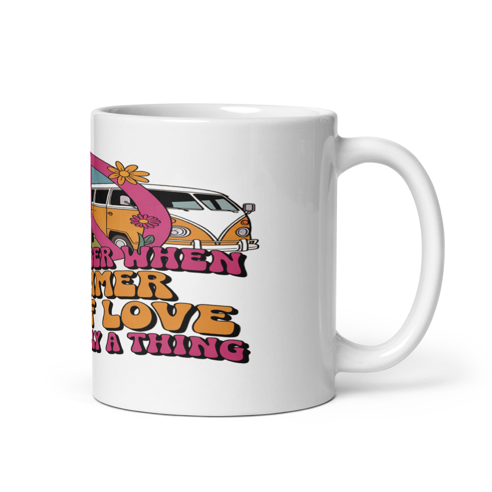 I REMEMBER WHEN THE SUMMER OF LOVE WAS ACTUALLY A THING - mug