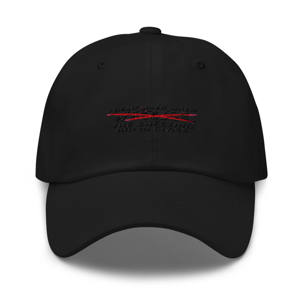 I REMEMBER WHEN 'VIRAL' MEANT THE SNEEZING KID IN CLASS - hat