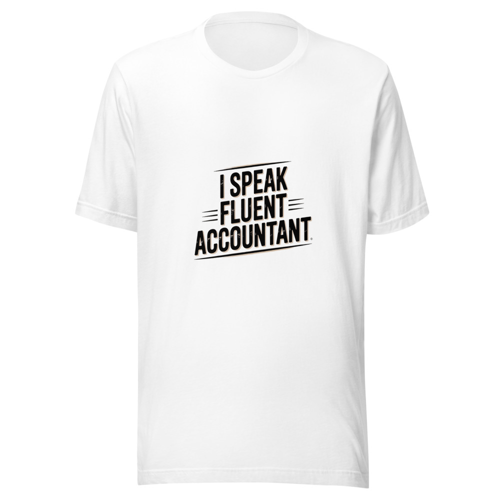 I SPEAK FLUENT ACCOUNTANT - tshirt