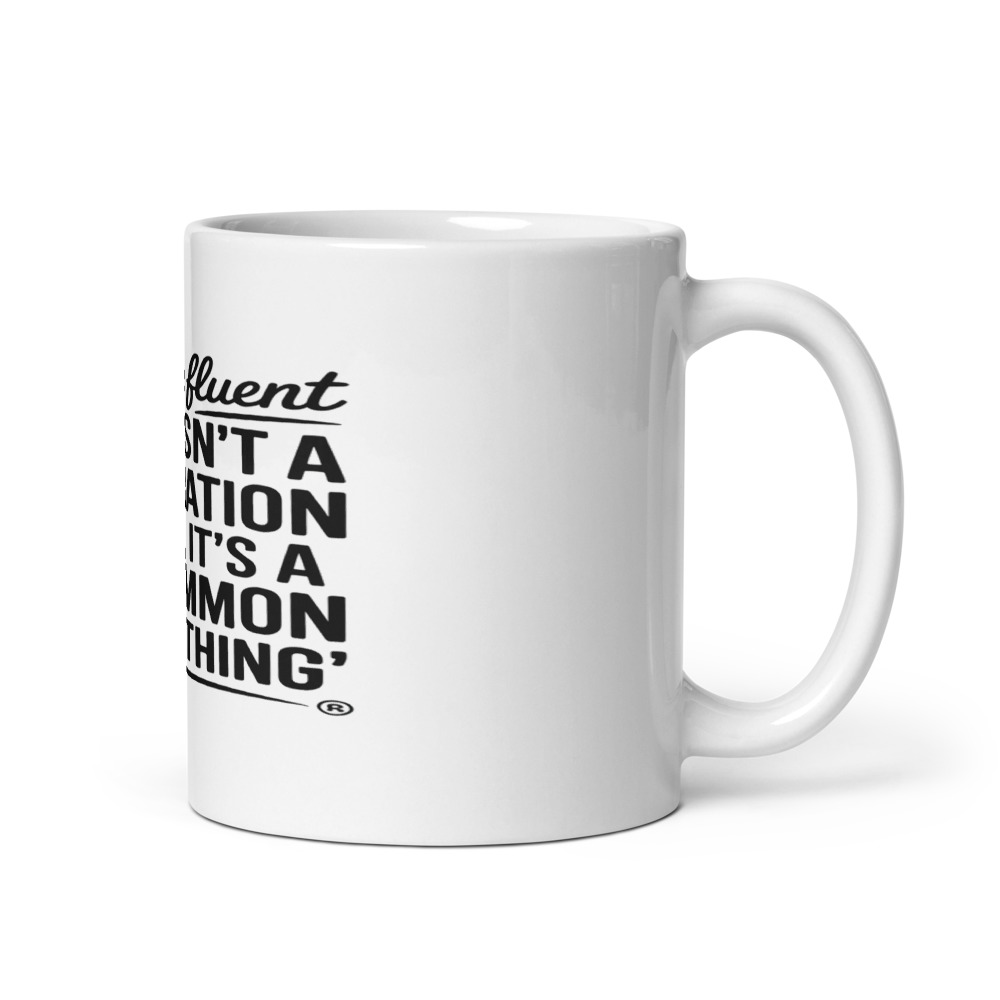 I SPEAK FLUENT 'THIS ISN'T A GENERATION THING, IT'S A COMMON SENSE THING' - mug