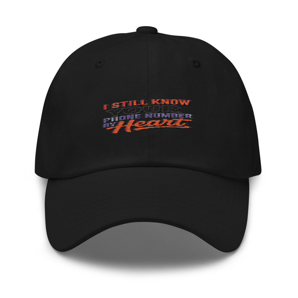 I STILL KNOW YOUR PHONE NUMBER BY HEART - hat