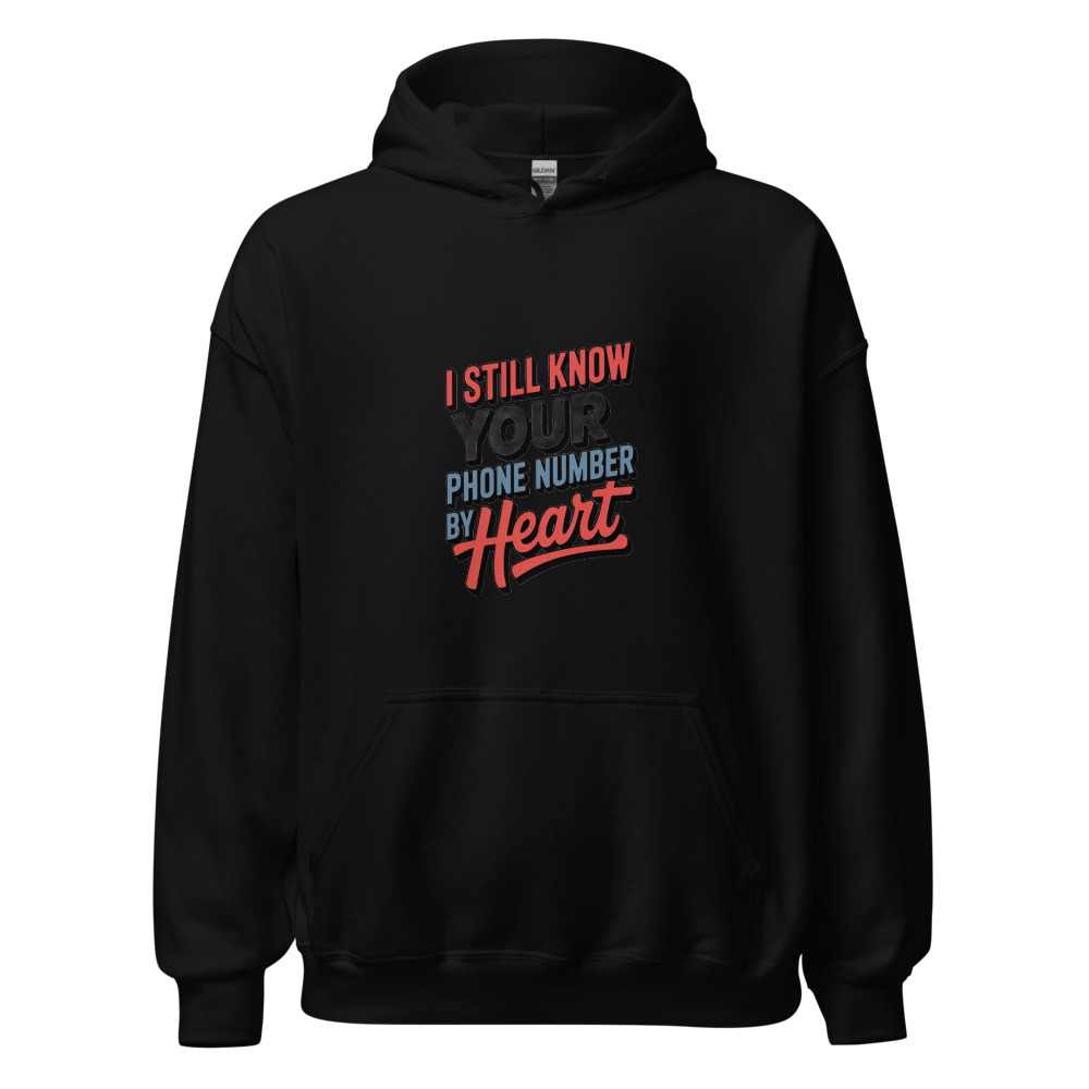 I STILL KNOW YOUR PHONE NUMBER BY HEART - hoodie