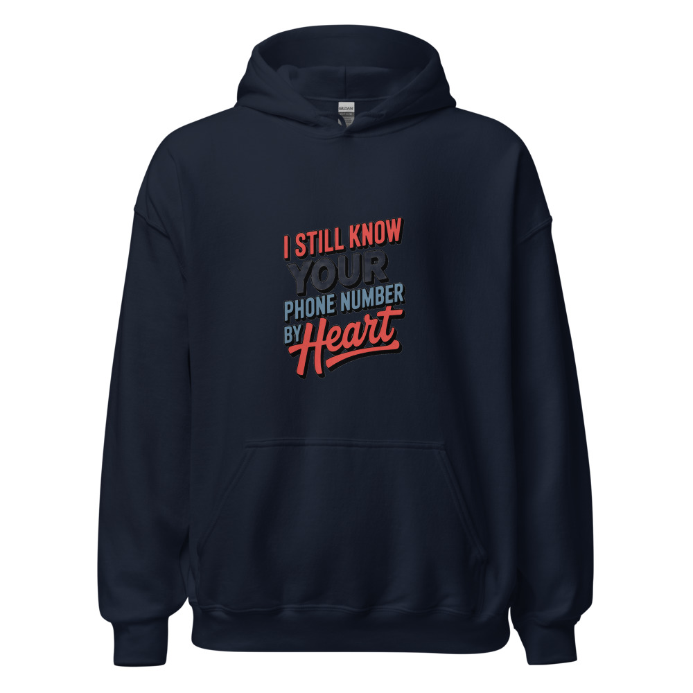 I STILL KNOW YOUR PHONE NUMBER BY HEART - hoodie