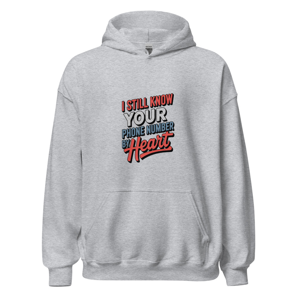 I STILL KNOW YOUR PHONE NUMBER BY HEART - hoodie