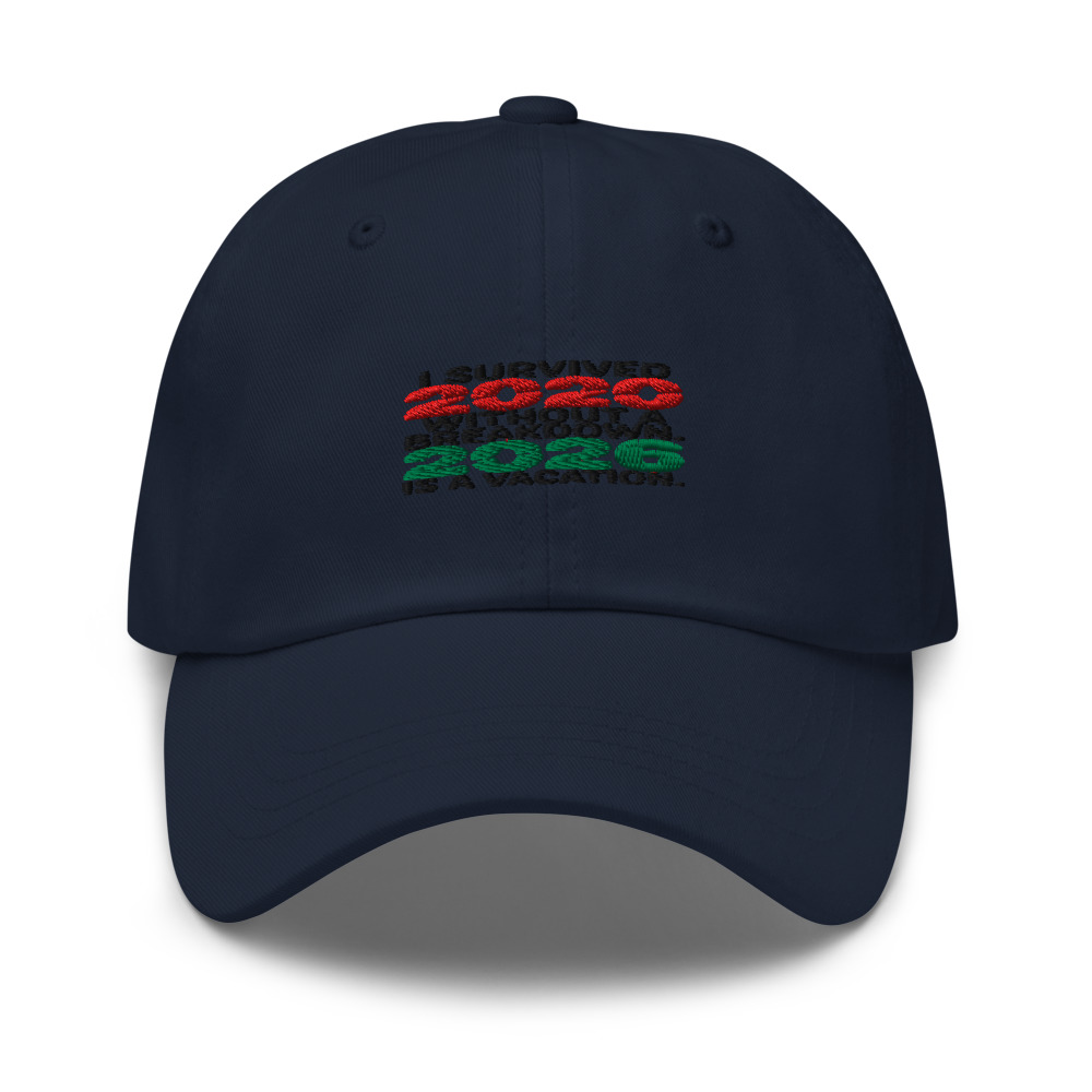 I SURVIVED 2020 WITHOUT A BREAKDOWN. 2026 IS A VACATION. - hat