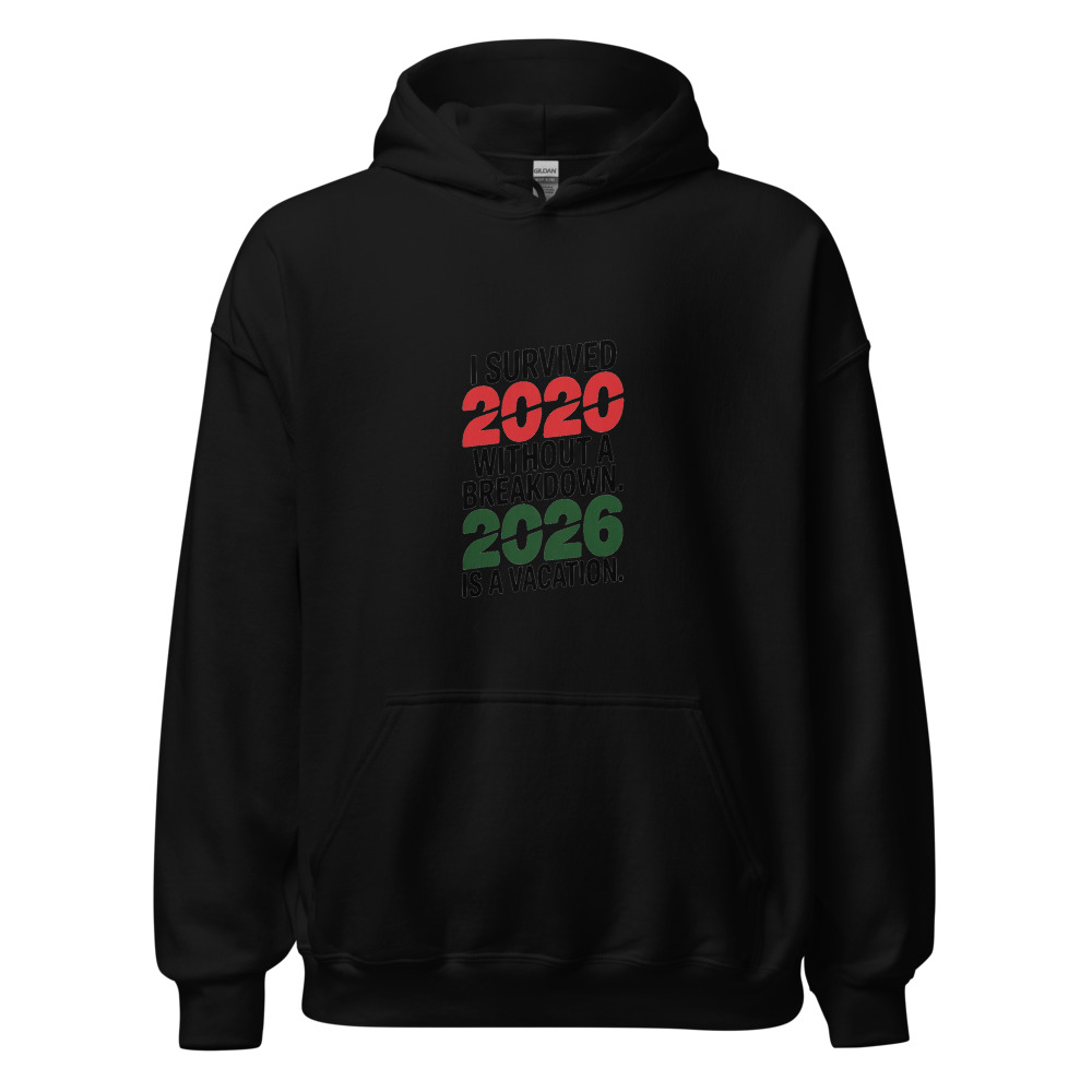 I SURVIVED 2020 WITHOUT A BREAKDOWN. 2026 IS A VACATION. - hoodie