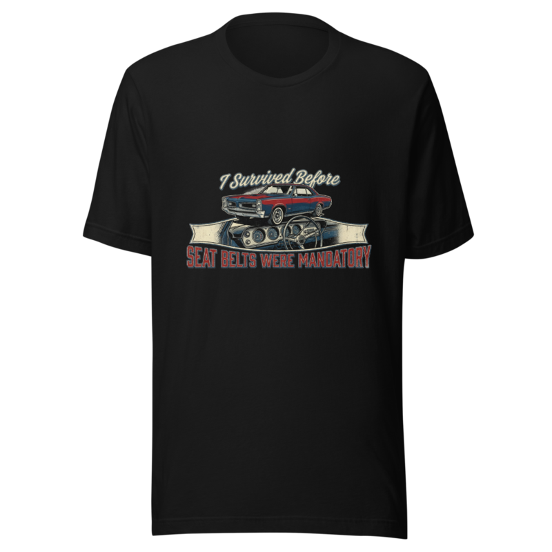 I Survived Before Seat Belts Were Mandatory - tshirt