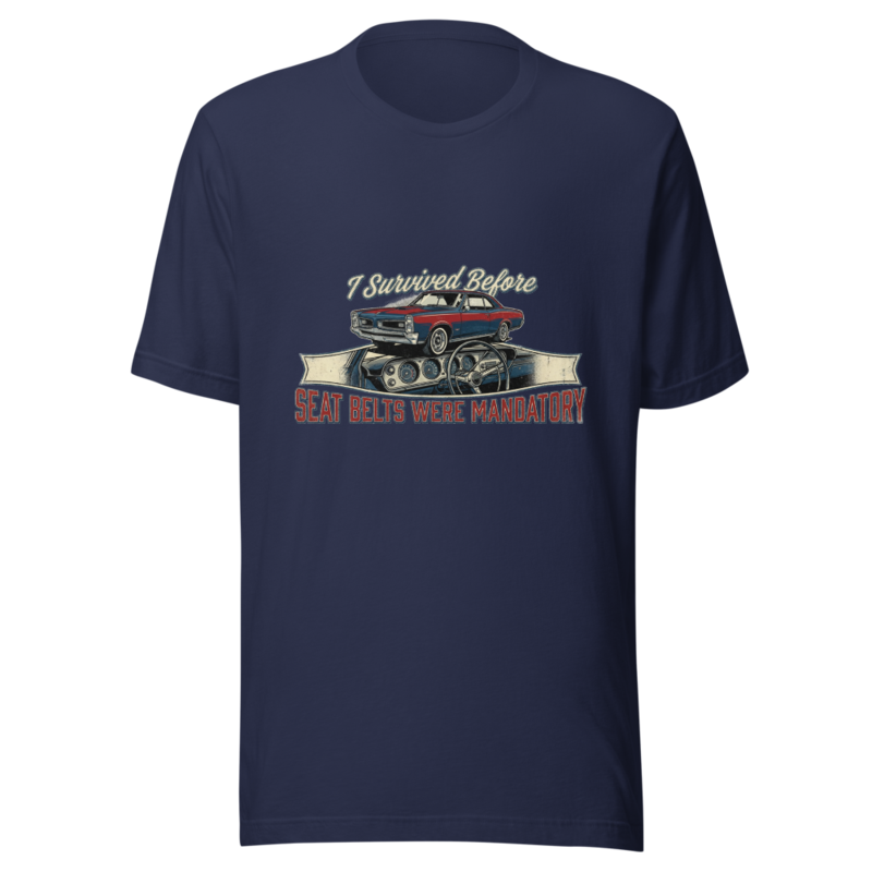 I Survived Before Seat Belts Were Mandatory - tshirt