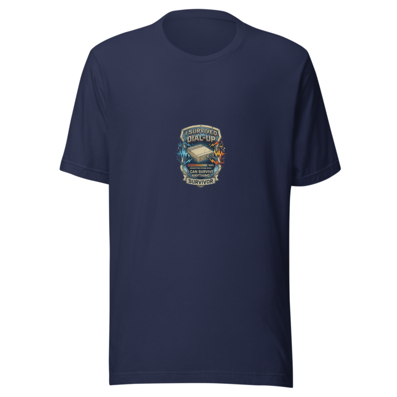 I Survived Dial-Up, I Can Survive Anything - tshirt