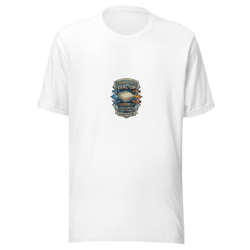 I Survived Dial-Up, I Can Survive Anything - tshirt