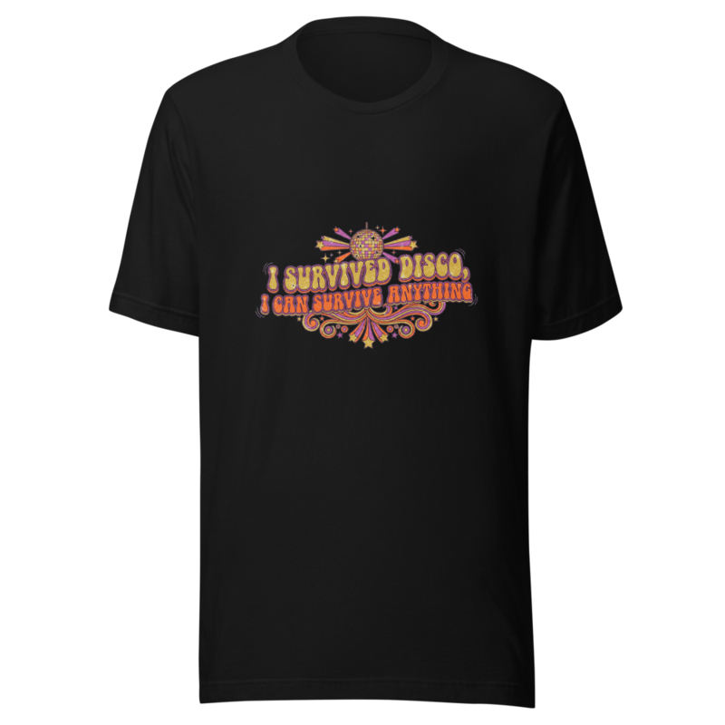 I Survived Disco, I Can Survive Anything - tshirt