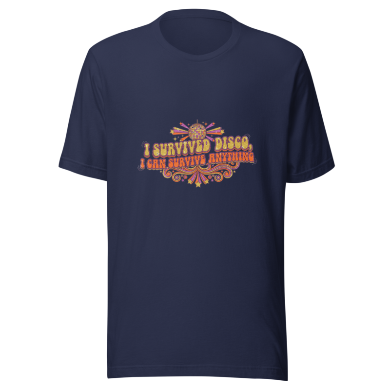 I Survived Disco, I Can Survive Anything - tshirt