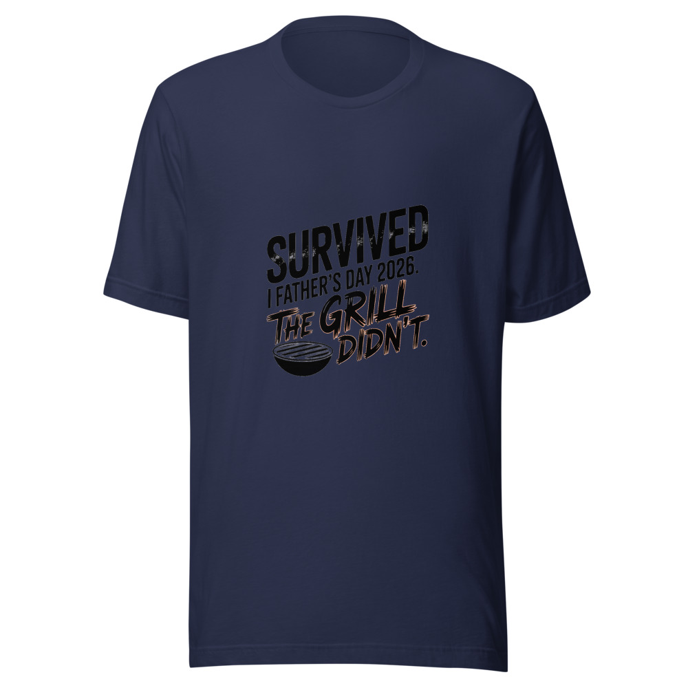 I SURVIVED FATHER'S DAY 2026. THE GRILL DIDN'T. - tshirt