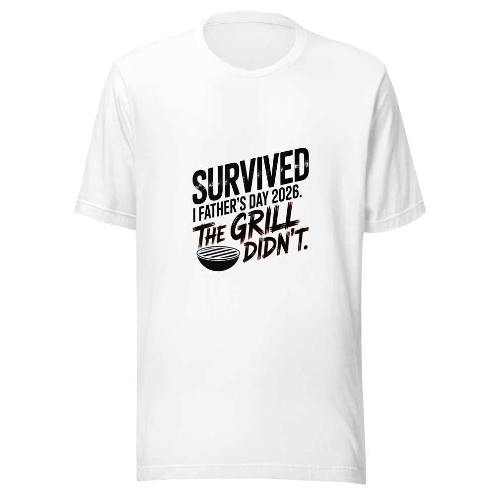I SURVIVED FATHER'S DAY 2026. THE GRILL DIDN'T. - tshirt