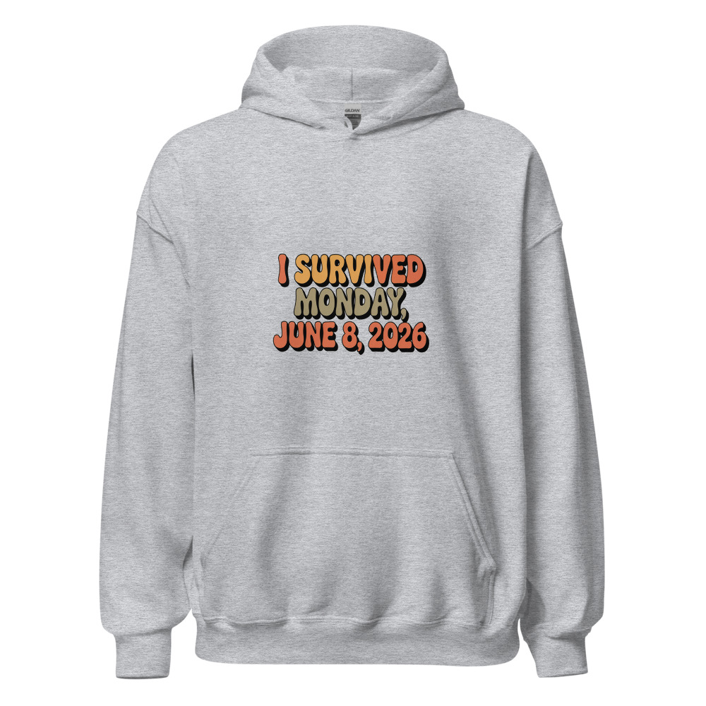 I SURVIVED MONDAY, JUNE 8, 2026 - hoodie