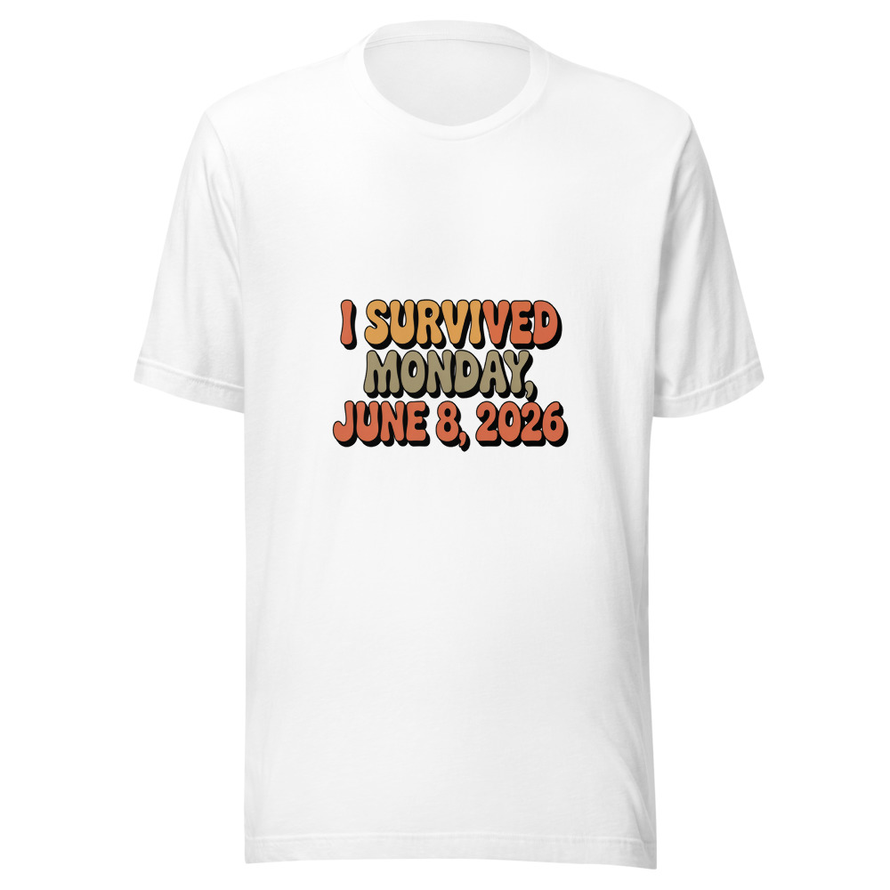 I SURVIVED MONDAY, JUNE 8, 2026 - tshirt