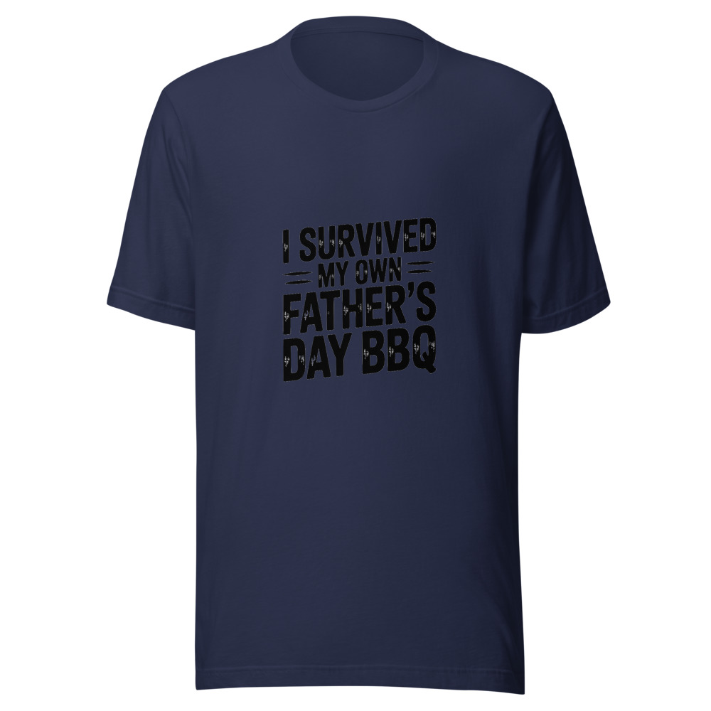 I SURVIVED MY OWN FATHER'S DAY BBQ - tshirt