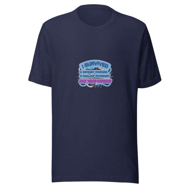 I Survived Rotary Phones, Dial-Up Internet, and Your Mother - tshirt