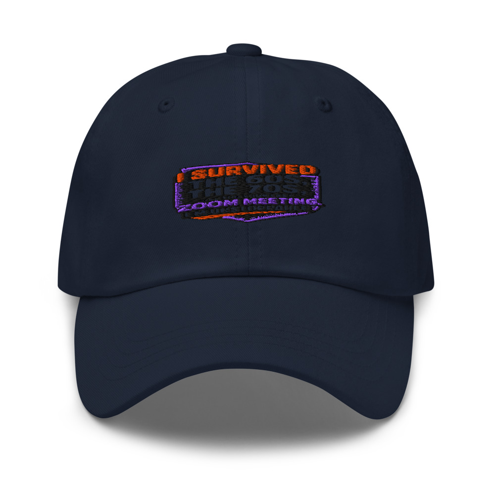 I Survived the 60s, the 70s, and Your Last Zoom Meeting. I'm Unstoppable. - hat