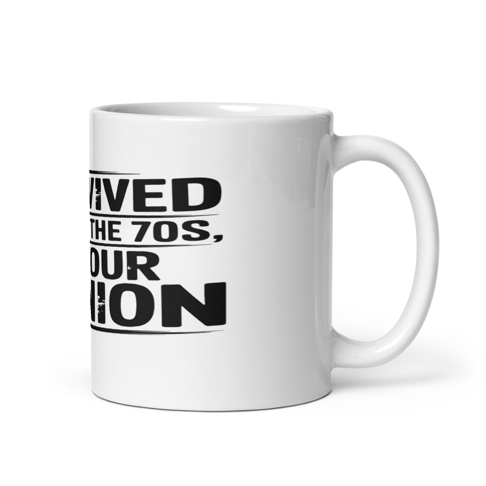 I SURVIVED THE 60s, THE 70s, AND YOUR OPINION - mug