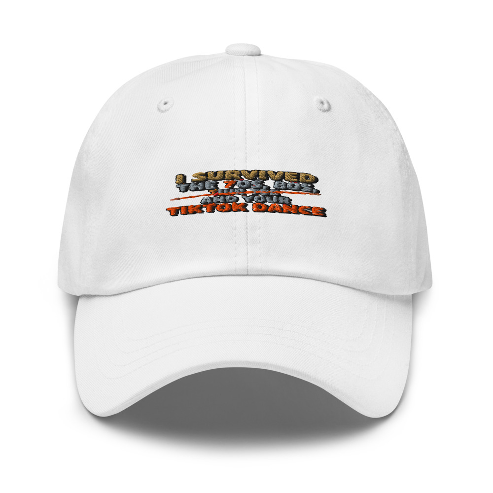I SURVIVED THE 70s, THE 80s, AND YOUR TIKTOK DANCE - hat