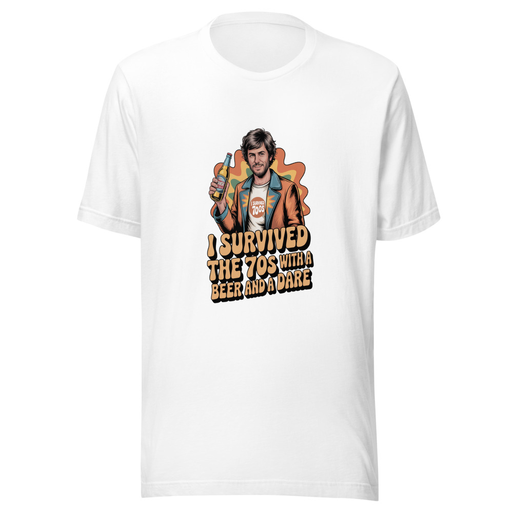 I SURVIVED THE 70S WITH A BEER AND A DARE - tshirt