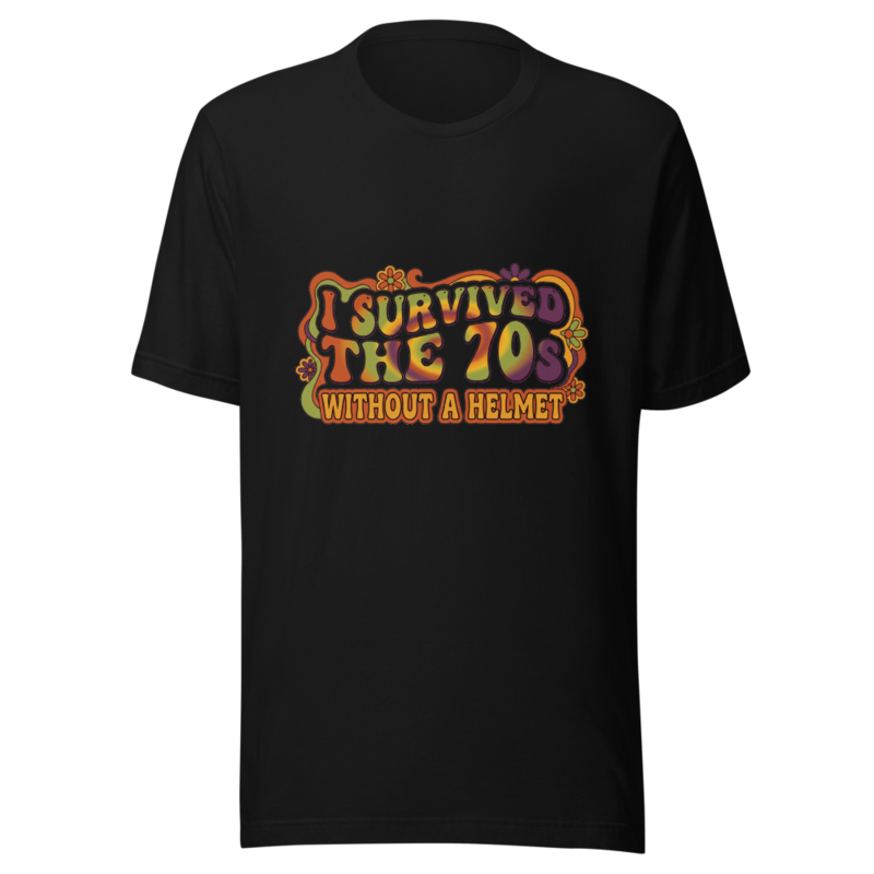 I Survived the 70s Without a Helmet - tshirt