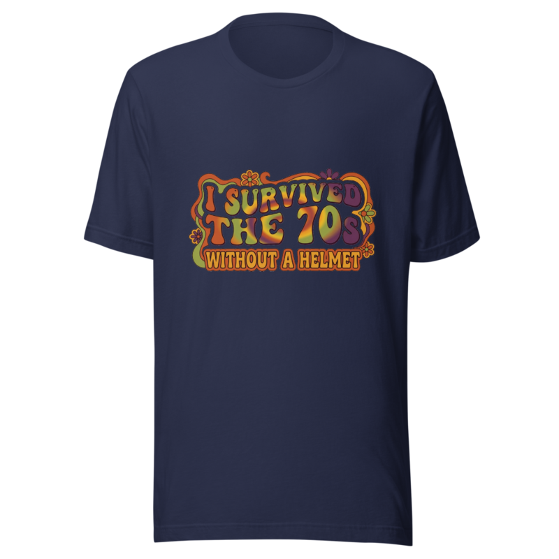 I Survived the 70s Without a Helmet - tshirt
