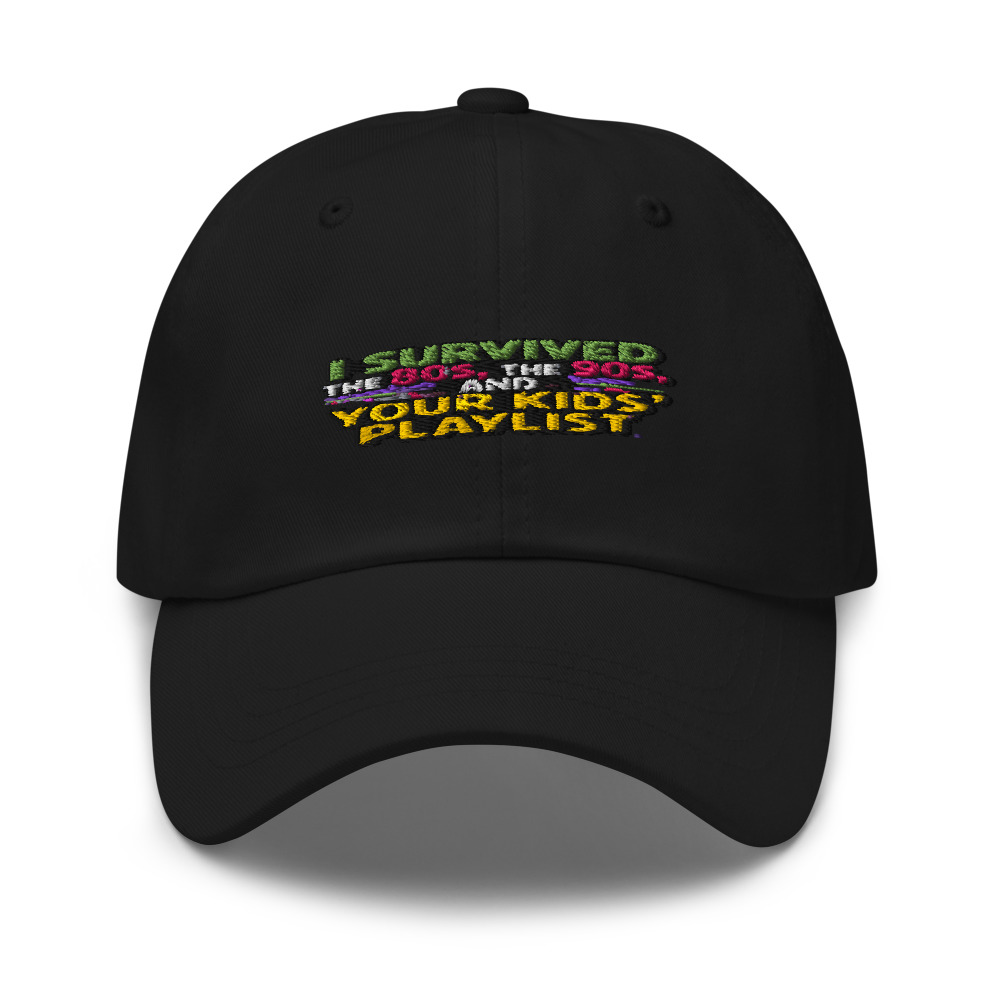 I SURVIVED THE 80s, THE 90s, AND YOUR KIDS' PLAYLIST - hat