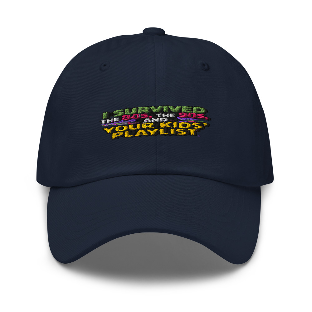 I SURVIVED THE 80s, THE 90s, AND YOUR KIDS' PLAYLIST - hat