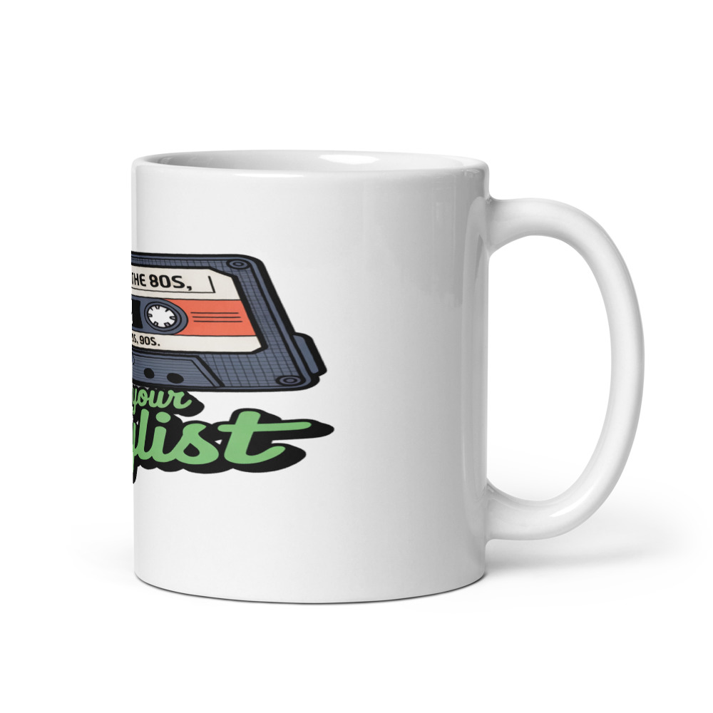 I SURVIVED THE 80s, THE 90s, AND YOUR PLAYLIST - mug