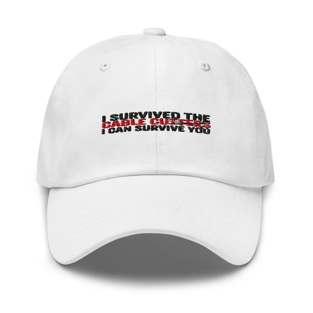 I SURVIVED THE CABLE CUTTERS, I CAN SURVIVE YOU - hat