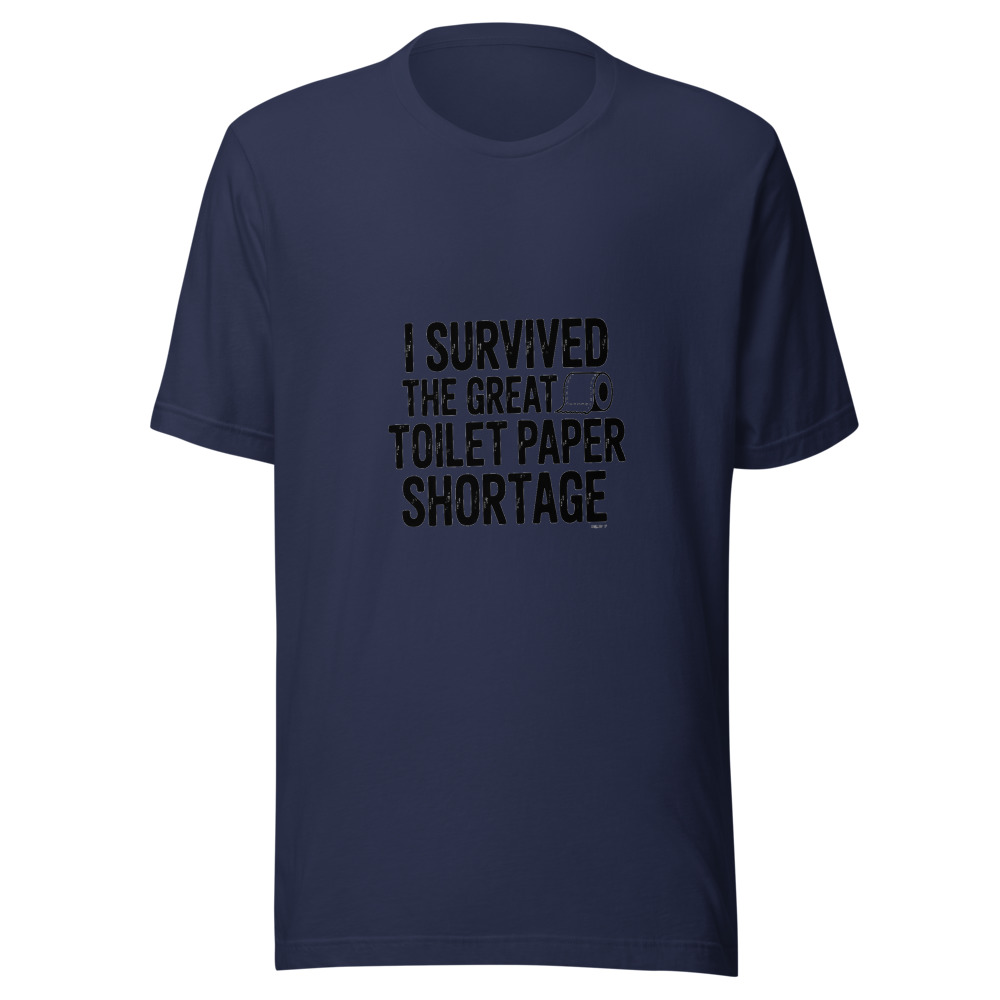I Survived the Great Toilet Paper Shortage - tshirt