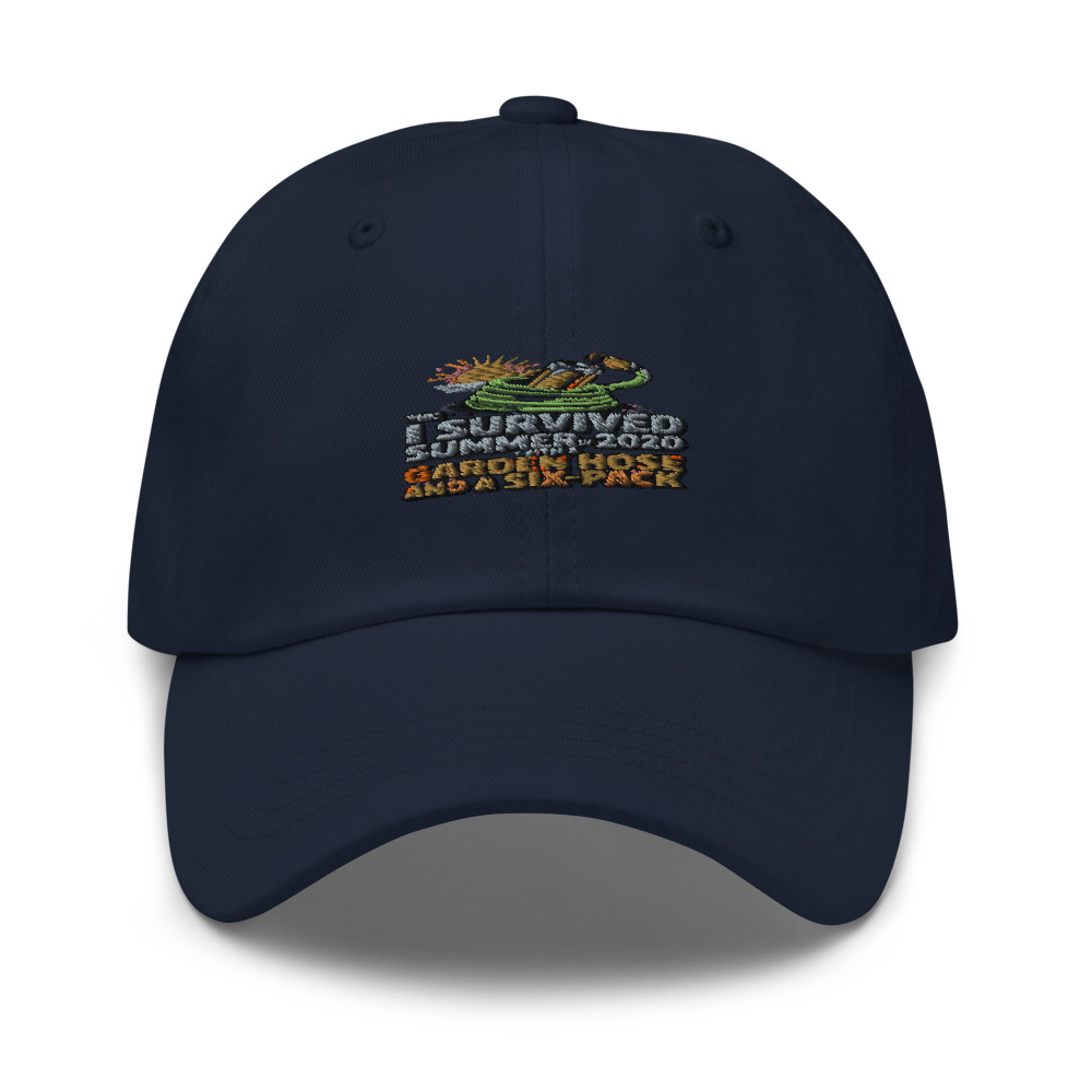 I SURVIVED THE SUMMER OF 2020 WITH A GARDEN HOSE AND A SIX-PACK - hat