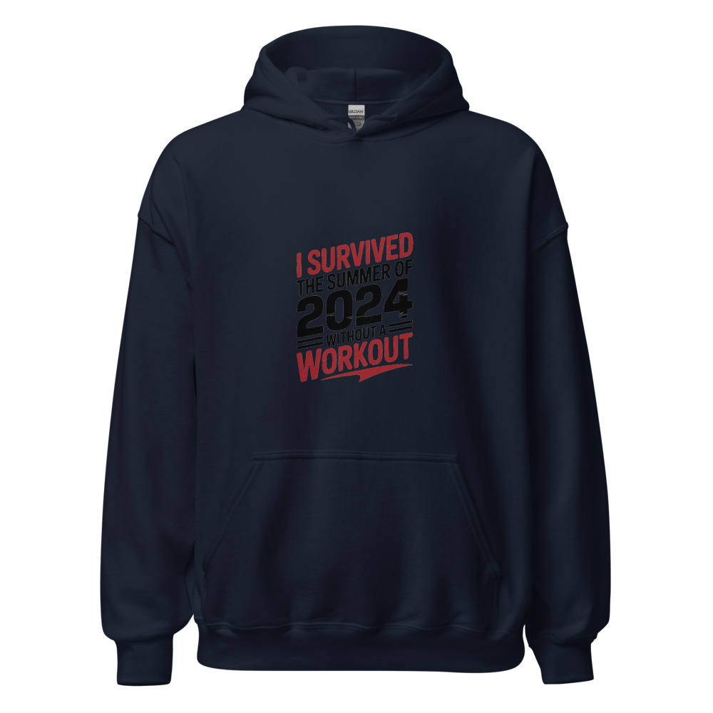 I SURVIVED THE SUMMER OF 2024 WITHOUT A WORKOUT - hoodie